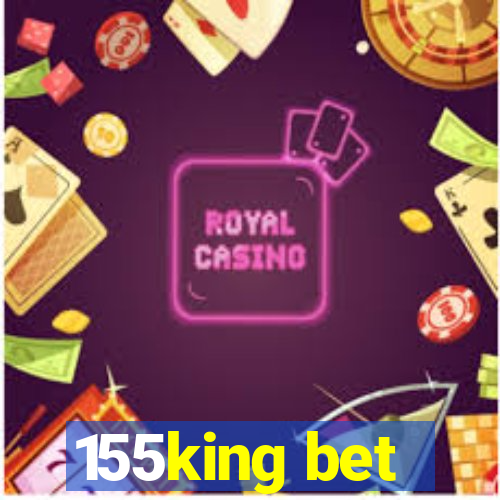 155king bet