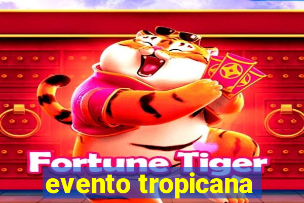 evento tropicana