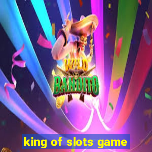 king of slots game