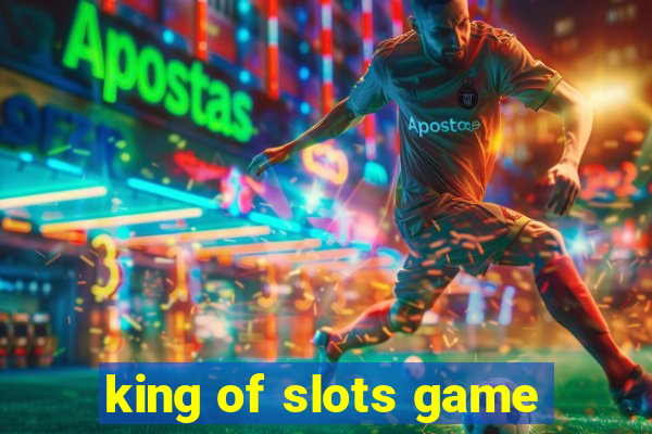 king of slots game