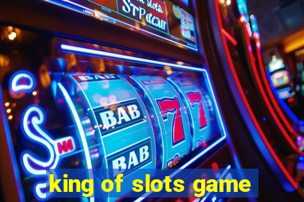 king of slots game