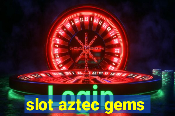 slot aztec gems