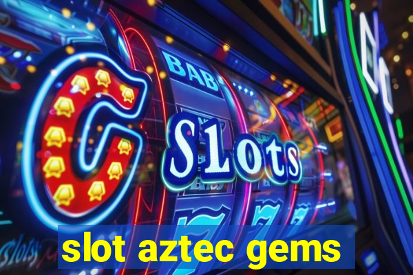 slot aztec gems