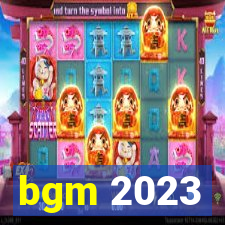 bgm 2023