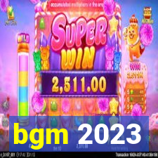 bgm 2023