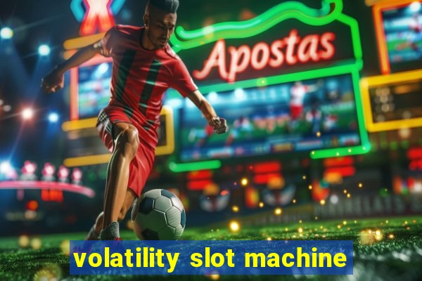 volatility slot machine