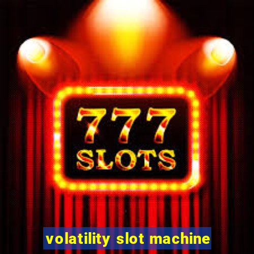 volatility slot machine