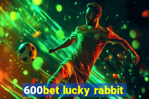 600bet lucky rabbit