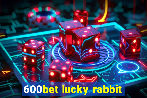 600bet lucky rabbit