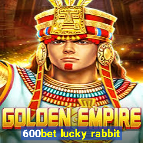 600bet lucky rabbit