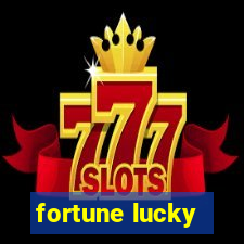 fortune lucky