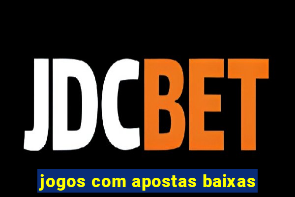 jogos com apostas baixas