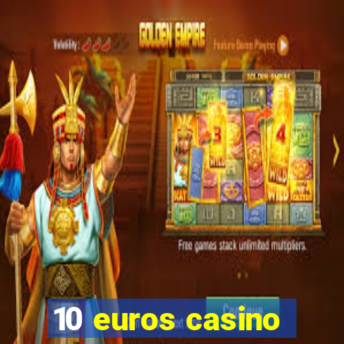 10 euros casino