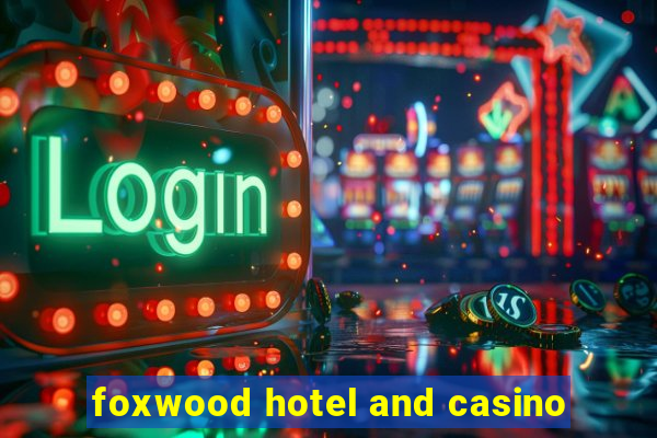 foxwood hotel and casino