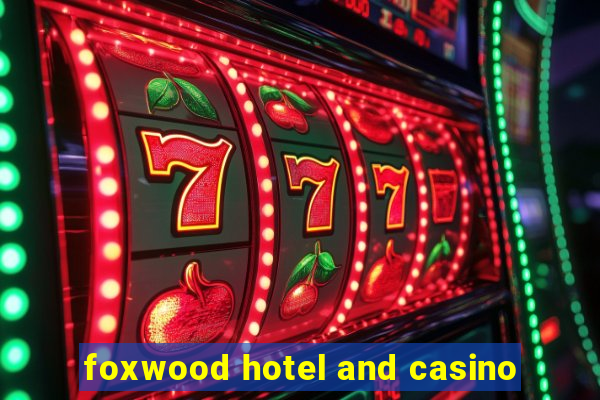 foxwood hotel and casino