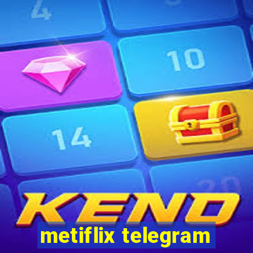 metiflix telegram