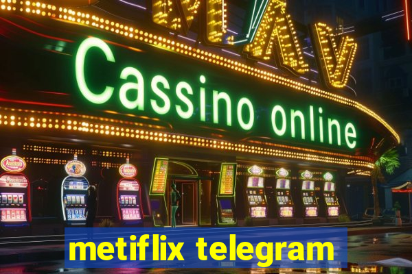 metiflix telegram