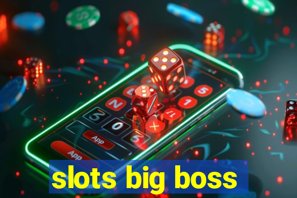 slots big boss