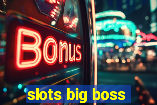 slots big boss