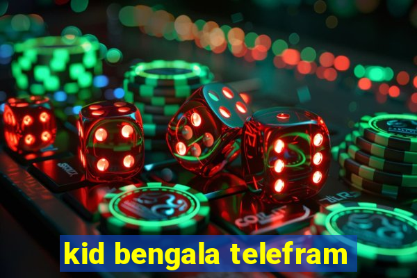 kid bengala telefram