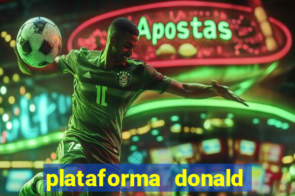 plataforma donald bet é confiável