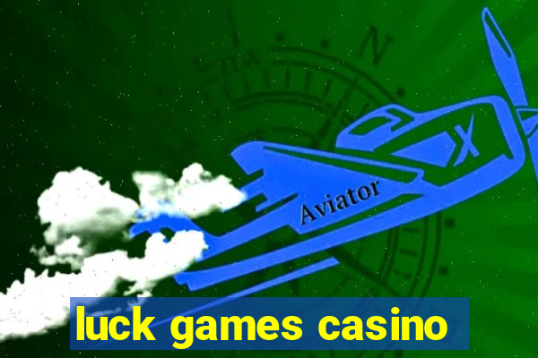 luck games casino