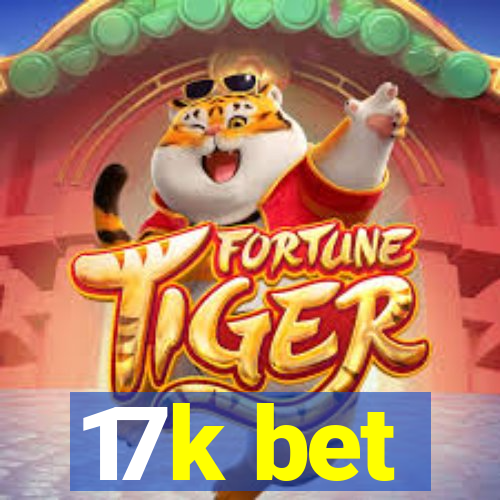 17k bet