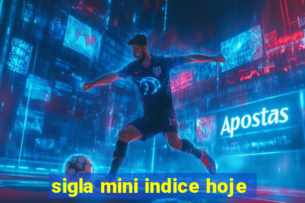 sigla mini indice hoje