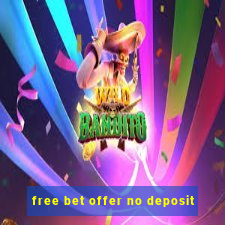 free bet offer no deposit