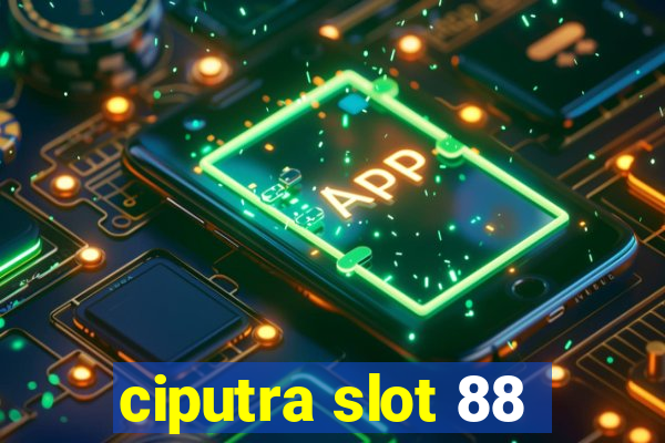 ciputra slot 88