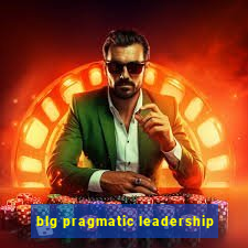 blg pragmatic leadership