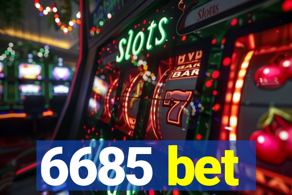 6685 bet