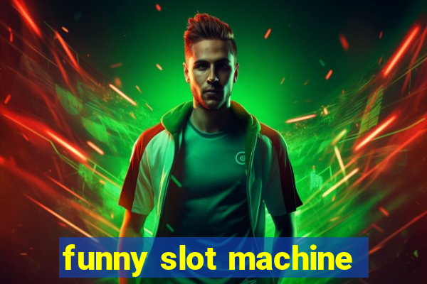 funny slot machine