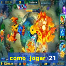 como jogar 21 contando cartas