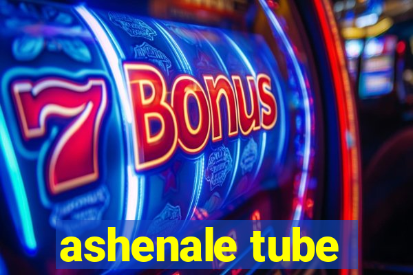 ashenale tube