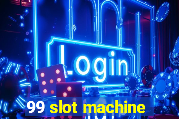 99 slot machine