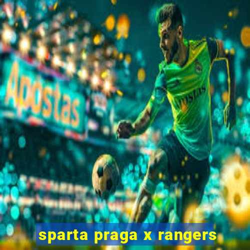 sparta praga x rangers