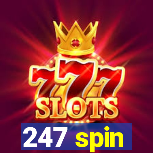 247 spin