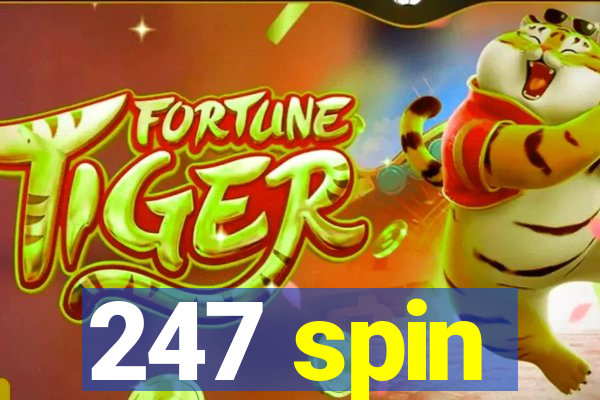 247 spin