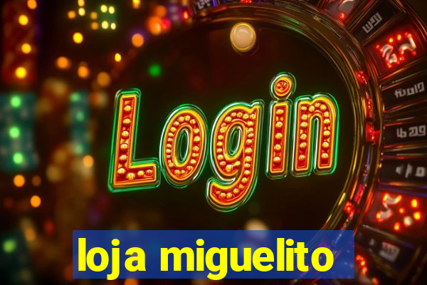 loja miguelito