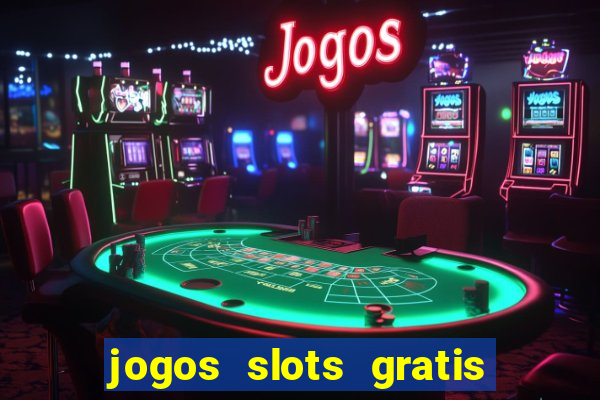 jogos slots gratis para baixar