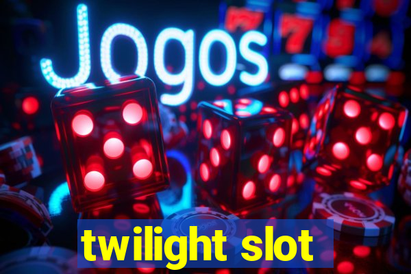 twilight slot