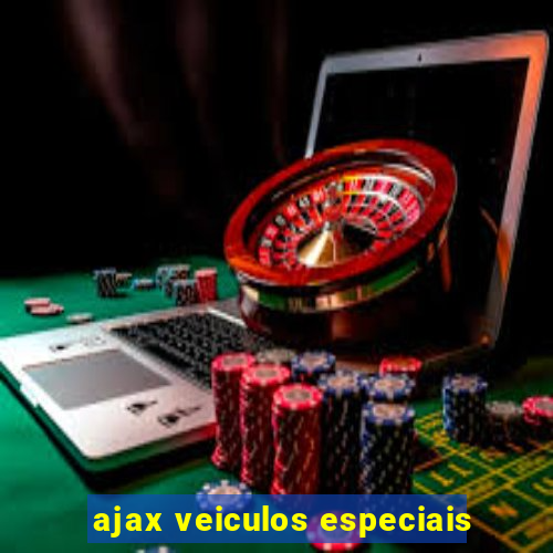 ajax veiculos especiais