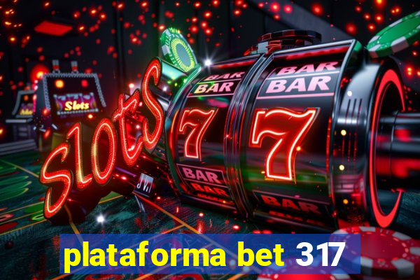 plataforma bet 317