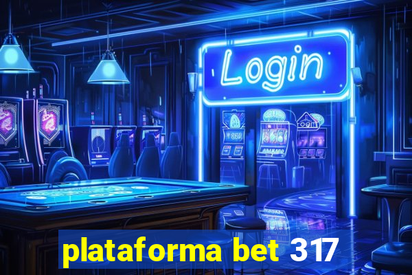 plataforma bet 317