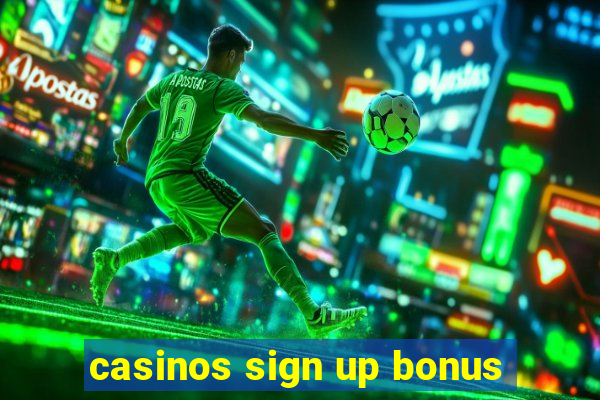 casinos sign up bonus