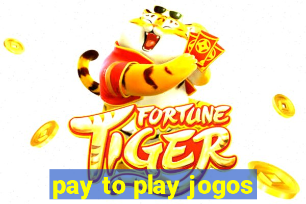 pay to play jogos