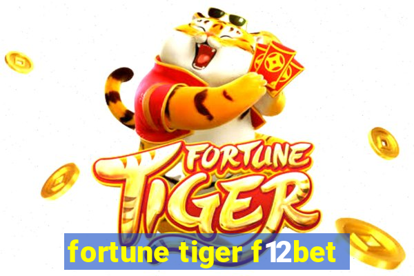 fortune tiger f12bet