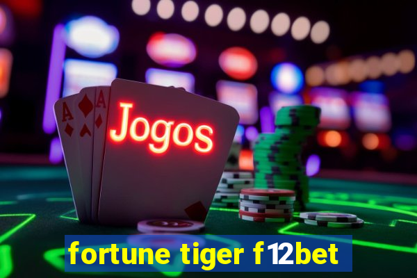 fortune tiger f12bet