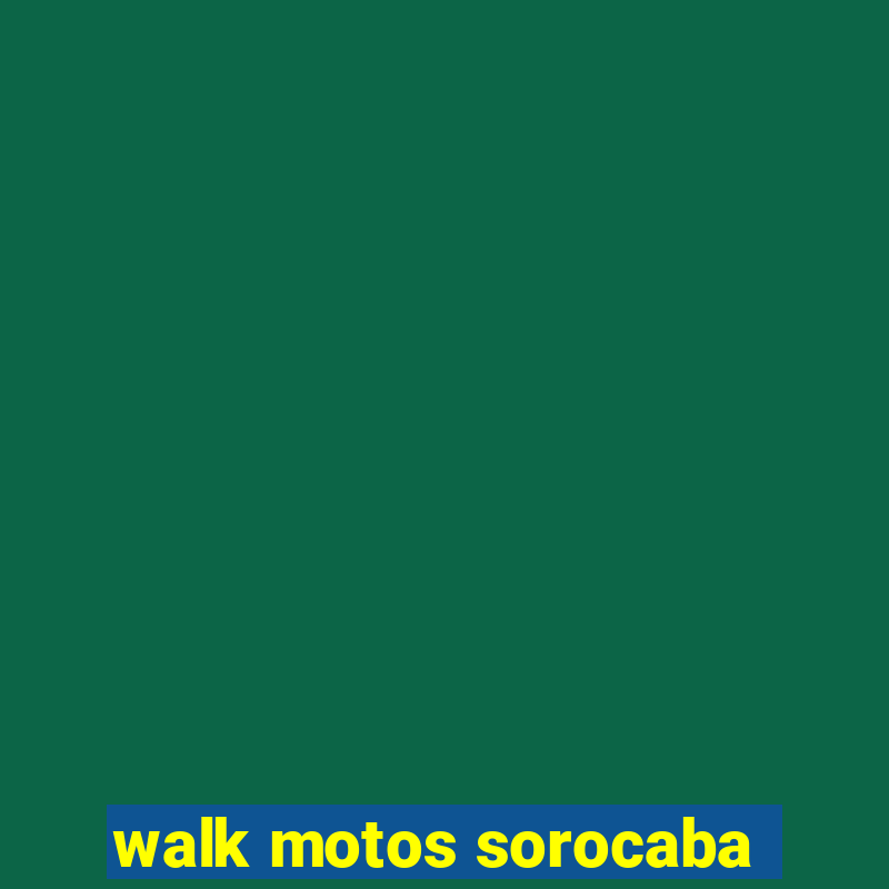 walk motos sorocaba